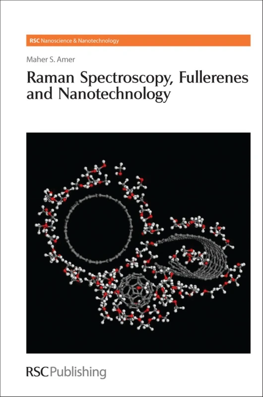 Raman Spectroscopy, Fullerenes and Nanotechnology: Rsc: Volume 13 (Nanoscience & Nanotechnology Series)