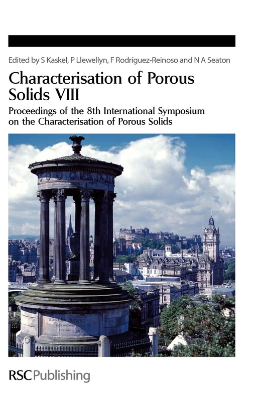 Characterisation of Porous Solids VIII: Proceedings of the 8th International Symposium on the Characterisation of Porous Solids: Volume 318 (Special Publications)