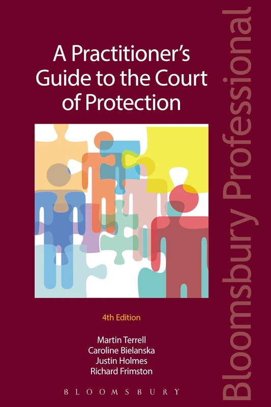 A Practitioner's Guide to the Court of Protection (Bloomsbury Family Law)