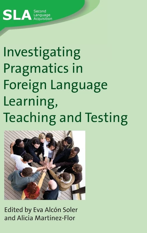 Investigating Pragmatics in Foreign Language Learning, Teaching and Testing (Second Language Acquisition): 30