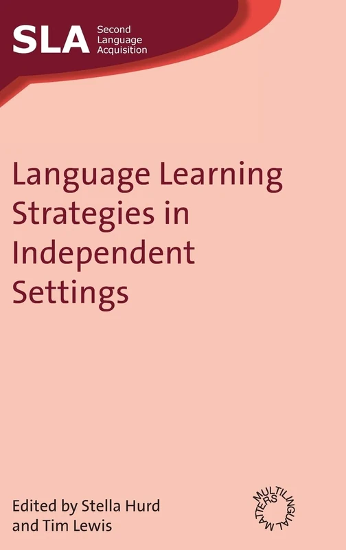 Language Learning Strategies in Independent Settings: 33 (Second Language Acquisition)