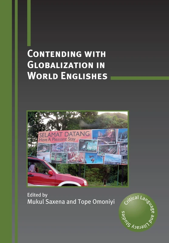 Contending with Globalization in World Englishes (Critical Language and Literacy Studies): 9
