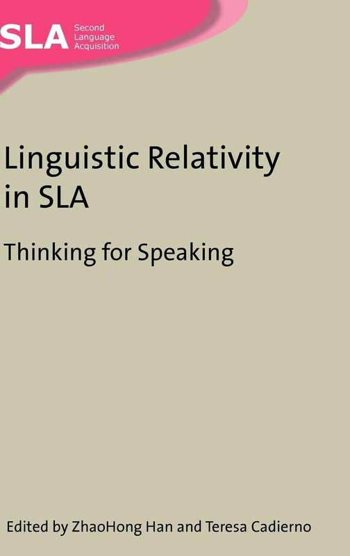 Linguistic Relativity in SLA: Thinking for Speaking (Second Language Acquisition): 50