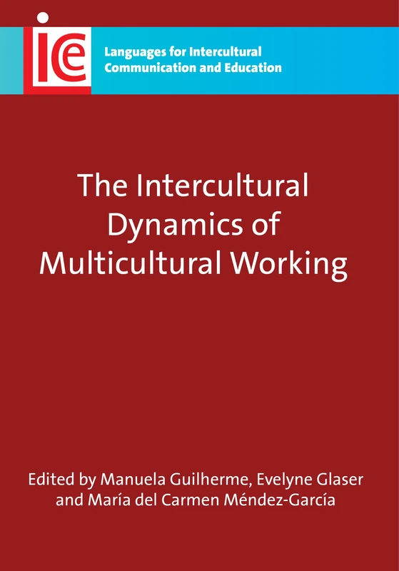 The Intercultural Dynamics of Multicultural Working (Languages for Intercultural Communication and Education): 19