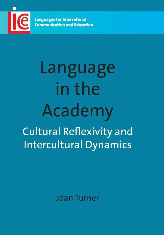 Language in the Academy: Cultural Reflexivity and Intercultural Dynamics (Languages for Intercultural Communication and Education): 20