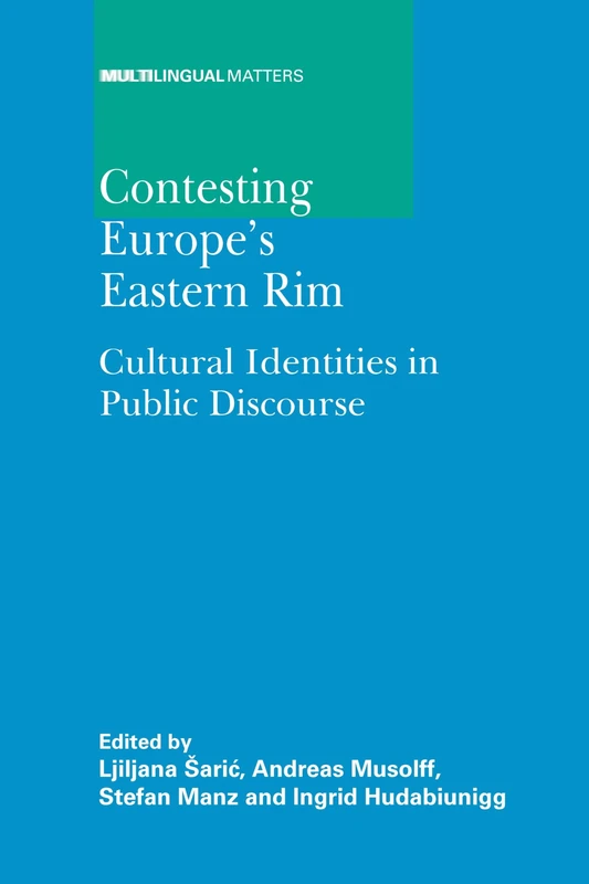 Contesting Europe's Eastern Rim: Cultural Identities in Public Discourse (Multilingual Matters): 143