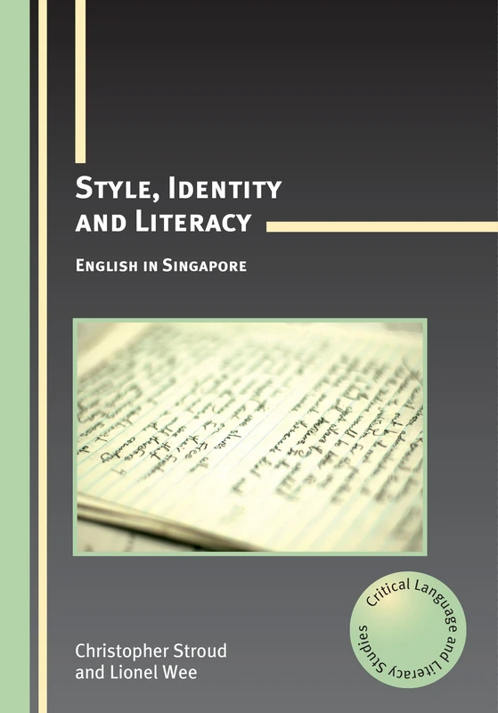 Style, Identity and Literacy: English in Singapore (Critical Language and Literacy Studies)