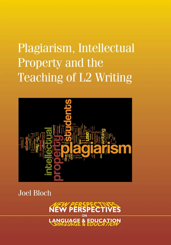 Plagiarism, Intellectual Property and the Teaching of L2 Writing (New Perspectives on Language and Education)