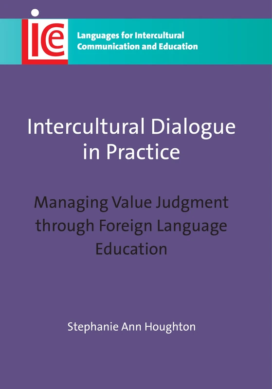 Intercultural Dialogue in Practice: Managing Value Judgment Through Foreign Language Education (Languages for Intercultural Communication and Education): 22