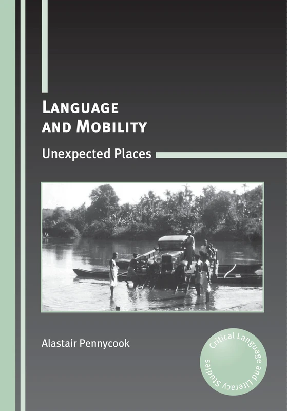 Language and Mobility: Unexpected Places (Critical Language and Literacy Studies): 15 - Image 1