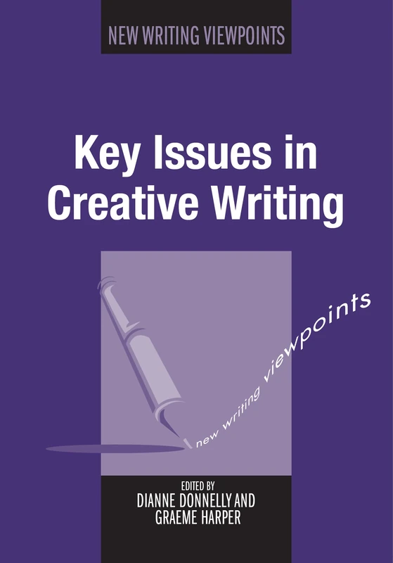 Key Issues in Creative Writing (New Writing Viewpoints): 9