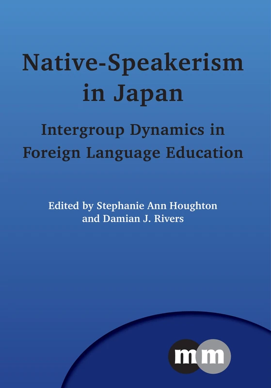 Native-Speakerism in Japan: Intergroup Dynamics in Foreign Language Education (Multilingual Matters): 151 - Image 1