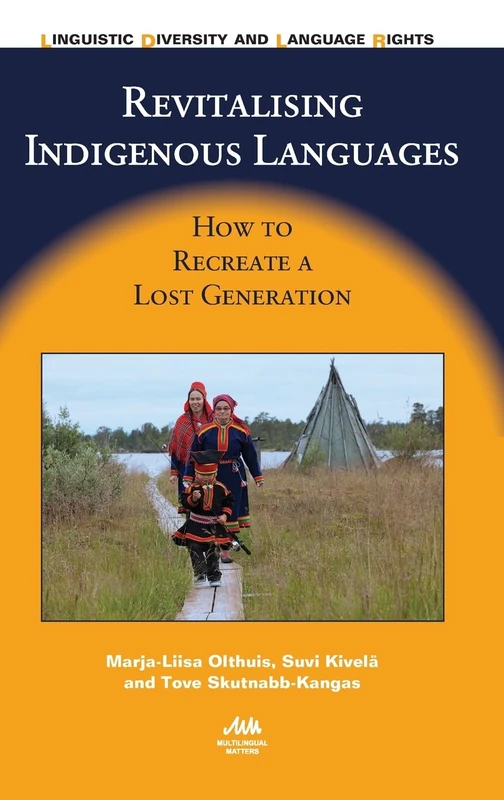 Revitalising Indigenous Languages: How to Recreate a Lost Generation (Linguistic Diversity and Language Rights): 10
