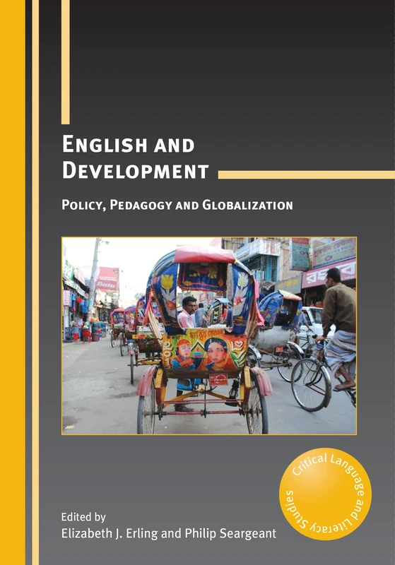 English and Development: Policy, Pedagogy and Globalization (Critical Language and Literacy Studies): 17