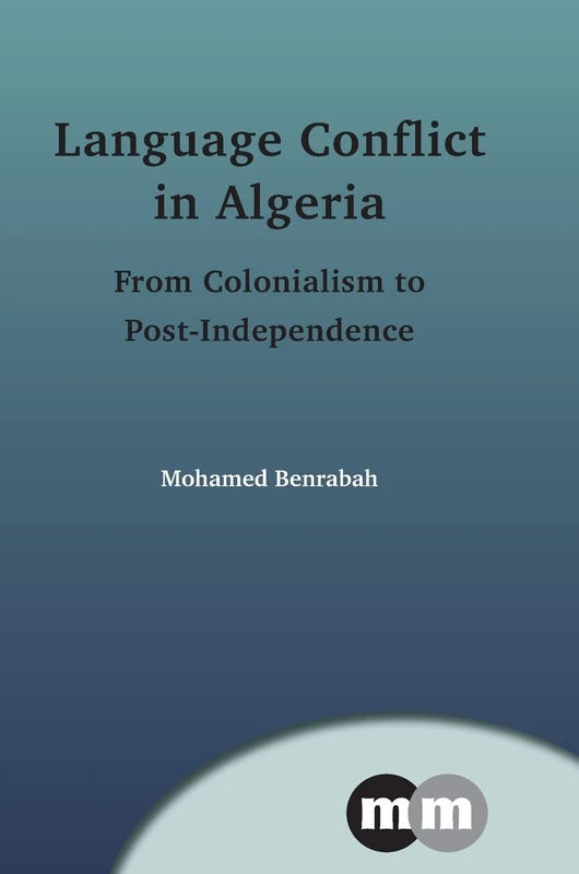 Language Conflict in Algeria: From Colonialism to Post-independence (Multilingual Matters): 154