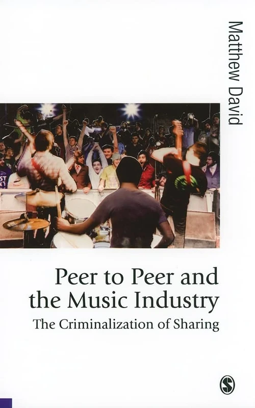 Sage Peer to Peer and the Music Industry - Sociology Book