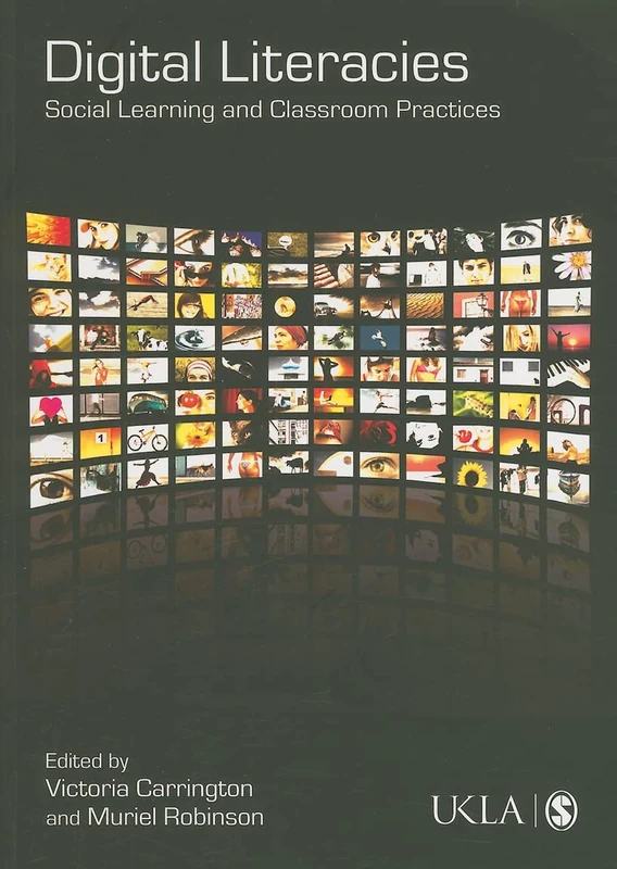 Digital Literacies: Social Learning And Classroom Practices (Published In Association With The Ukla)