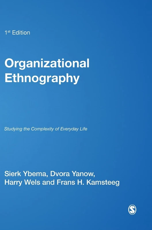 Sage Organizational Ethnography - Studying Everyday Life Book