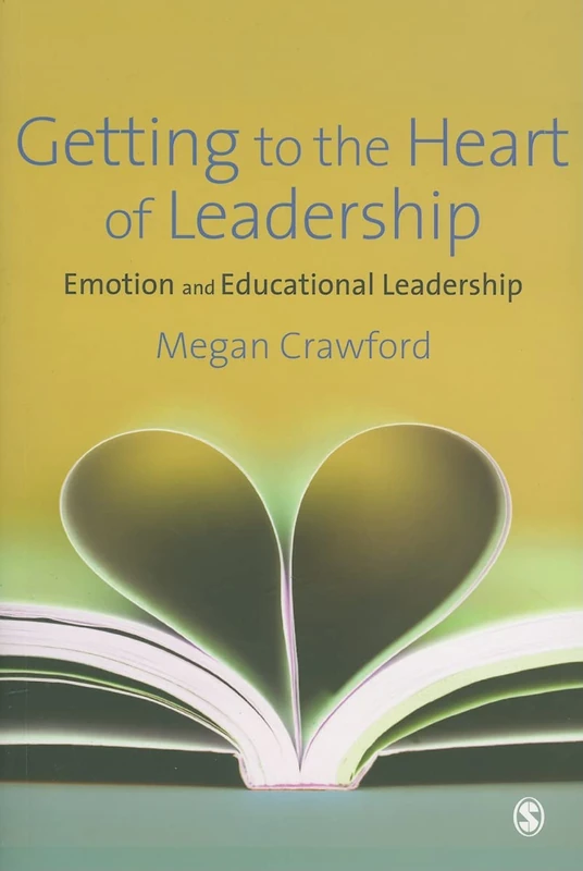 Getting to the Heart of Leadership: Emotion and Educational Leadership