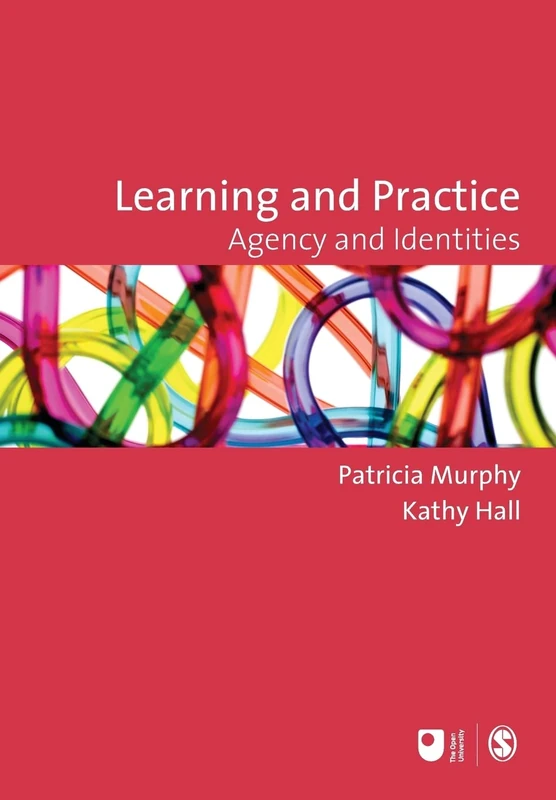 Learning and Practice: Agency and Identities (Published in association with The Open University)
