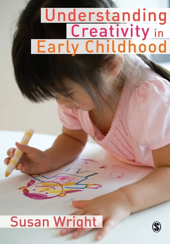 Understanding Creativity in Early Childhood: Meaning-Making And Children's Drawing