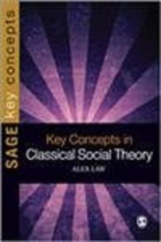 Sage Key Concepts in Classical Social Theory - Reference Book