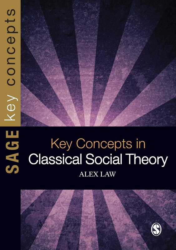 Key Concepts in Classical Social Theory (SAGE Key Concepts series)