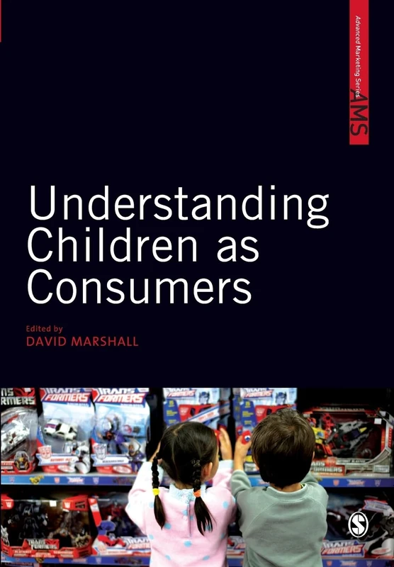 Understanding Children as Consumers (Sage Advanced Marketing Series)