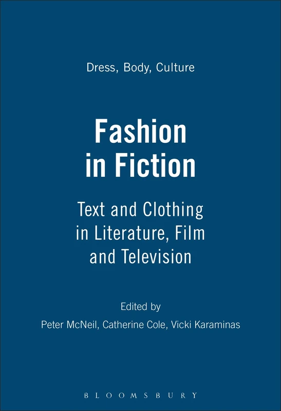 Fashion in Fiction: Text and Clothing in Literature, Film and Television