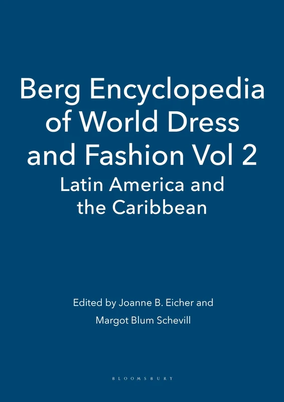 Berg Encyclopedia of World Dress and Fashion Vol 2: Latin America and the Caribbean