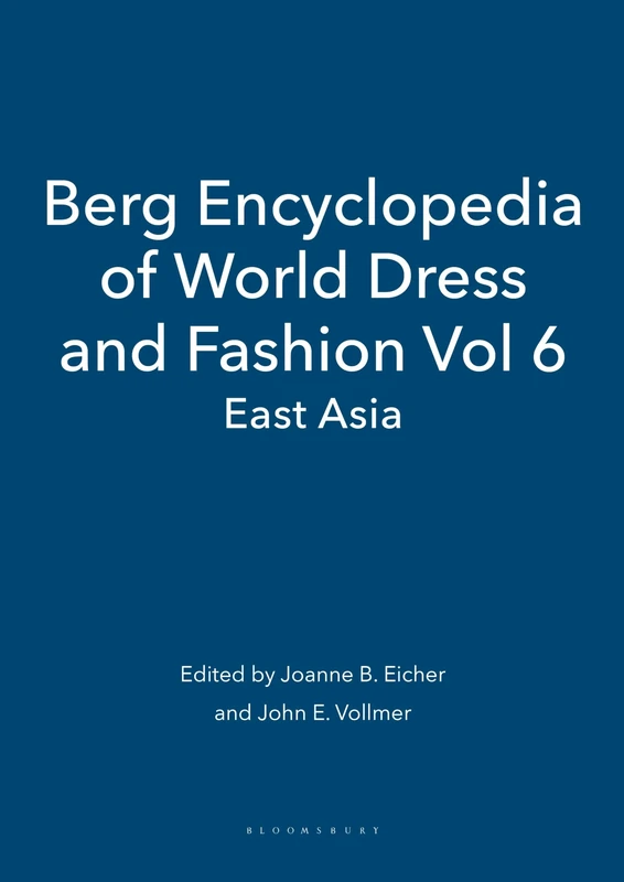 Berg Encyclopedia of World Dress and Fashion Vol 6: East Asia