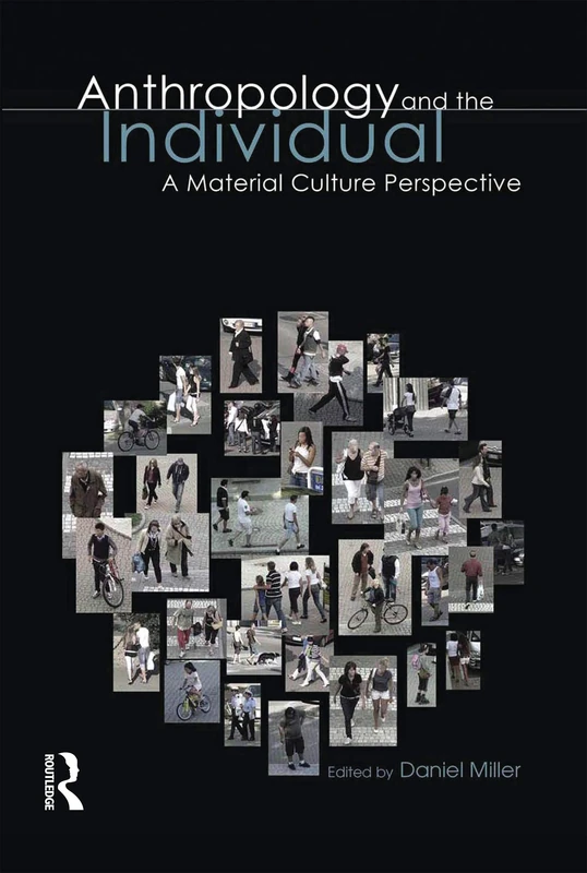 Anthropology and the Individual: A Material Culture Perspective (Materializing Culture)
