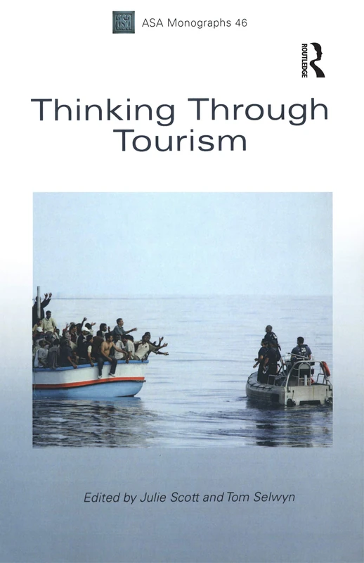Thinking Through Tourism: 46 (ASA Monographs)