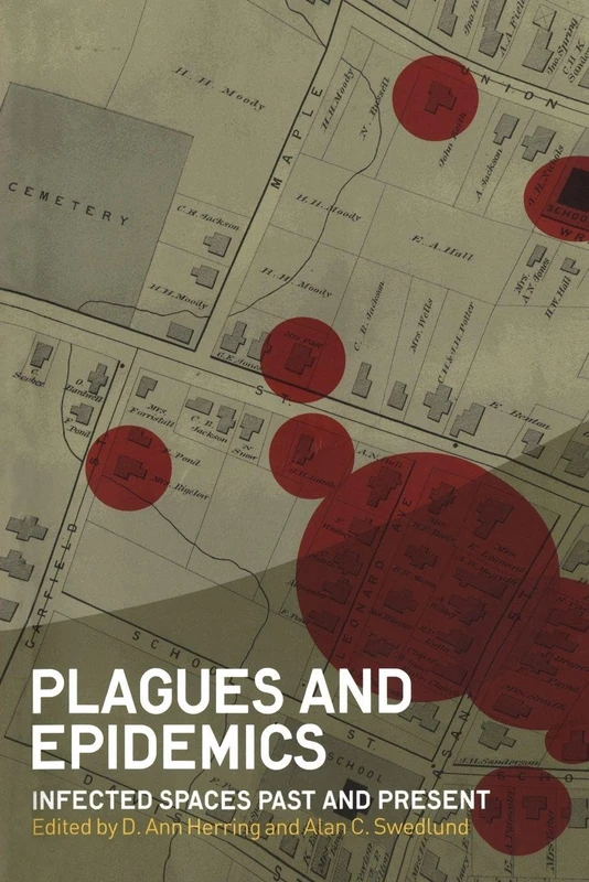 Plagues and Epidemics: Infected Spaces Past and Present (Wenner-Gren International Symposium Series)