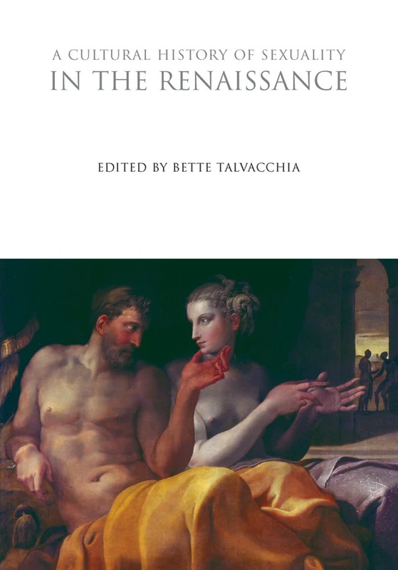 A Cultural History of Sexuality in the Renaissance (The Cultural Histories Series)