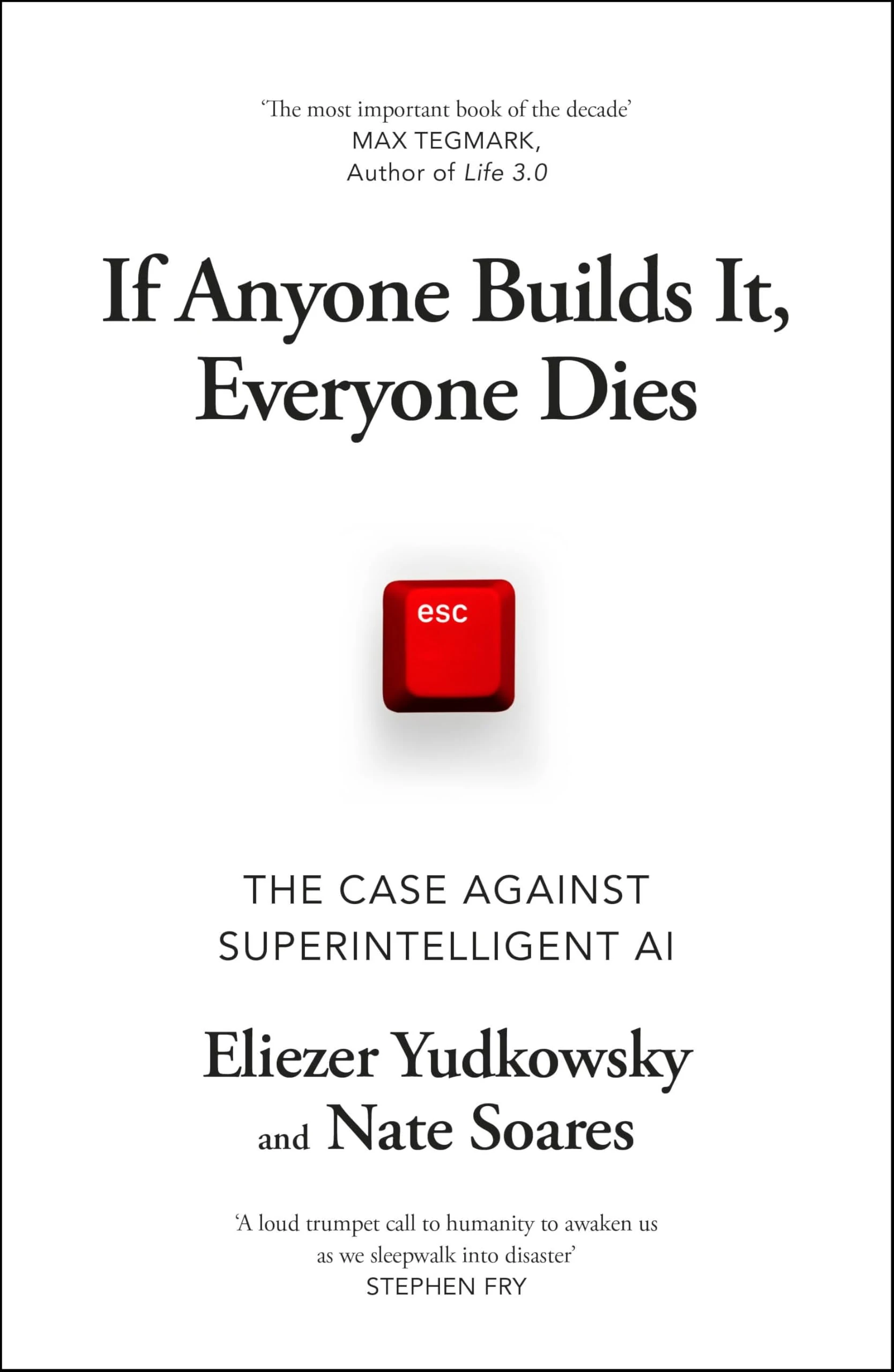 If Anyone Builds It, Everyone Dies: The Case Against Superintelligent AI