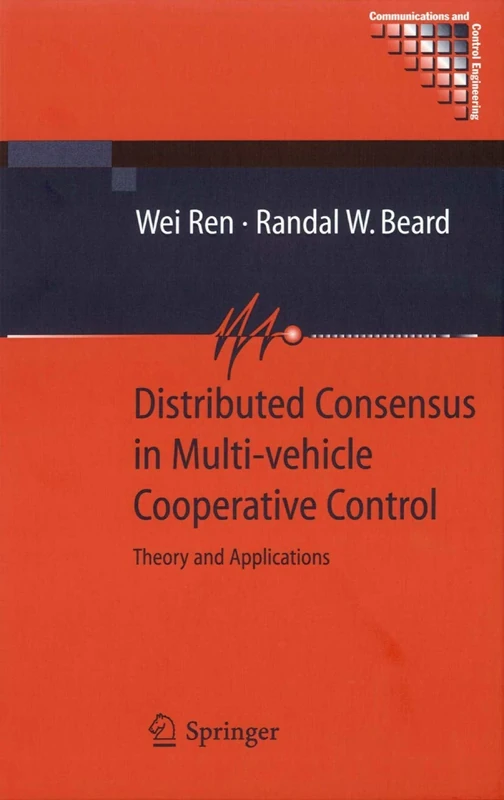 Distributed Consensus in Multi-vehicle Cooperative Control: Theory and Applications (Communications and Control Engineering)