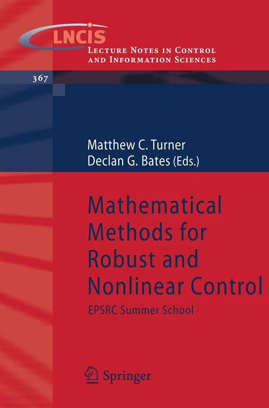 Mathematical Methods for Robust and Nonlinear Control: EPSRC Summer School: 367 (Lecture Notes in Control and Information Sciences, 367)