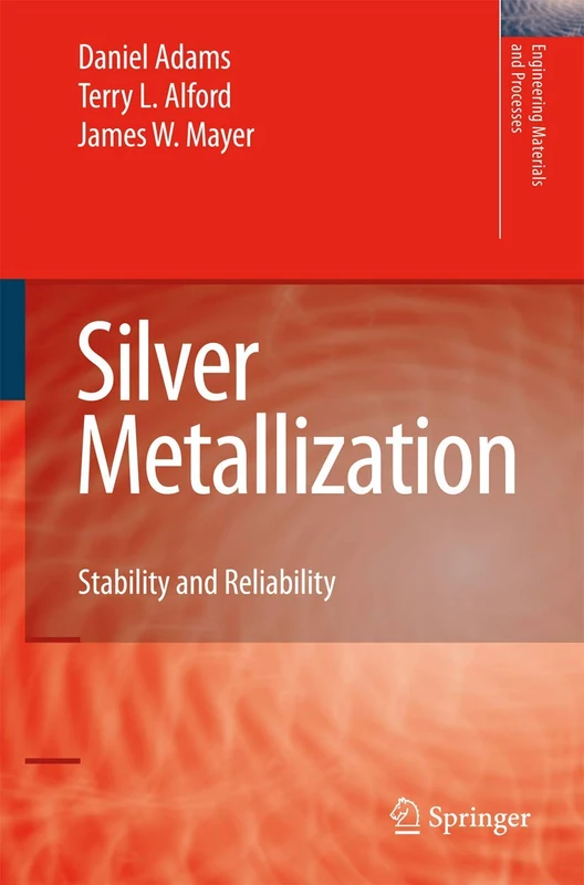 Silver Metallization: Stability and Reliability (Engineering Materials and Processes)