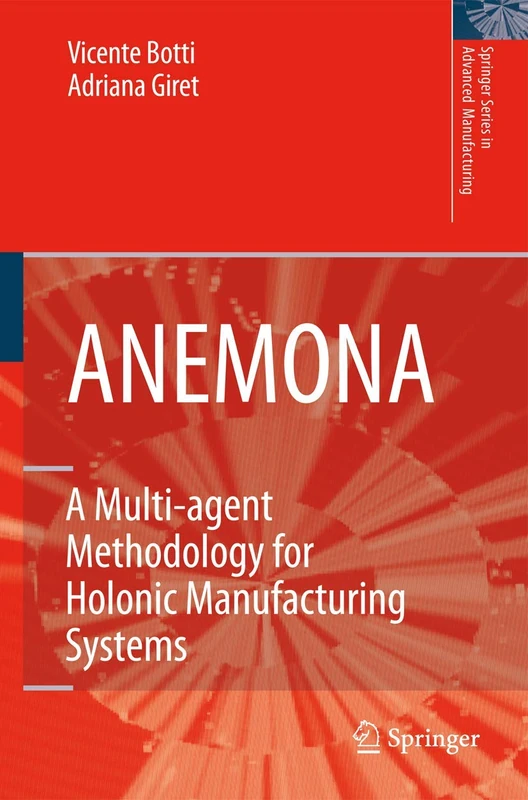 ANEMONA: A Multi-agent Methodology for Holonic Manufacturing Systems (Springer Series in Advanced Manufacturing)