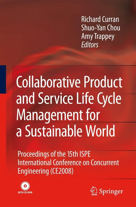 Collaborative Product and Service Life Cycle Management for a Sustainable World: Proceedings of the 15th ISPE International Conference on Concurrent ... (CE2008) (Advanced Concurrent Engineering)