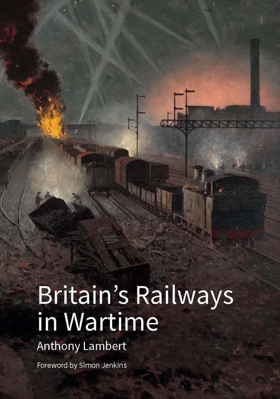 Britain's Railways in Wartime: The Nation's Lifeline