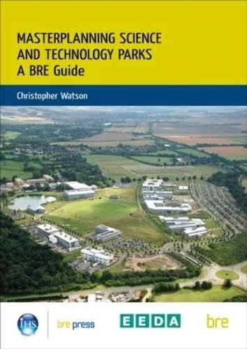 Masterplanning Science and Technology Parks: A BRE Guide (BR 505)
