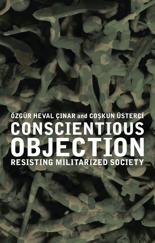 Conscientious Objection: Resisting Militarized Society