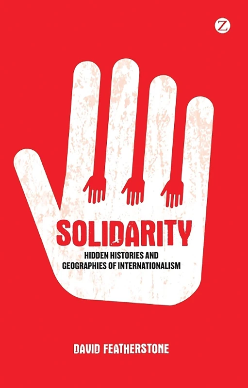 Solidarity: Hidden Histories and Geographies of Internationalism - Image 1