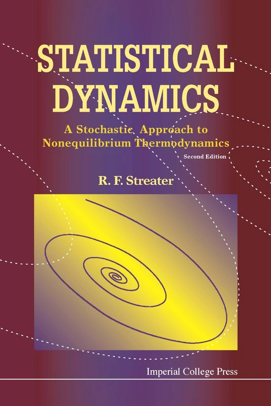 Statistical Dynamics: A Stochastic Approach to Nonequilibrium Thermodynamics (2nd Edition): A Stochastic Approach To Nonequilibrium Dynamics