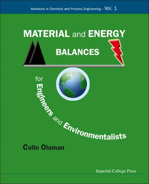 Material and energy balances for engineers and environmentalists: 1 (Advances in Chemical and Process Engineering)