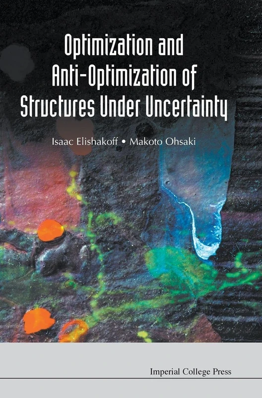 Optimization And Anti-Optimization Of Structures Under Uncertainty
