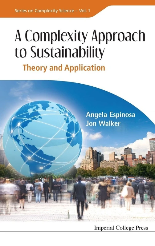 A Complexity Approach to Sustainability: Theory and Application (Series on Complexity Science): 1