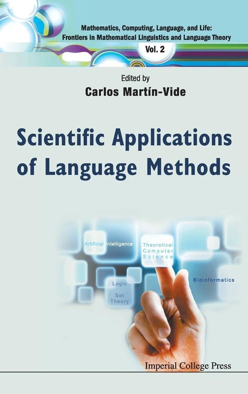 Scientific Applications Of Language Methods: 2 (Mathematics, Computing, Language, And Life: Frontiers In Mathematical Linguistics And Language Theory)